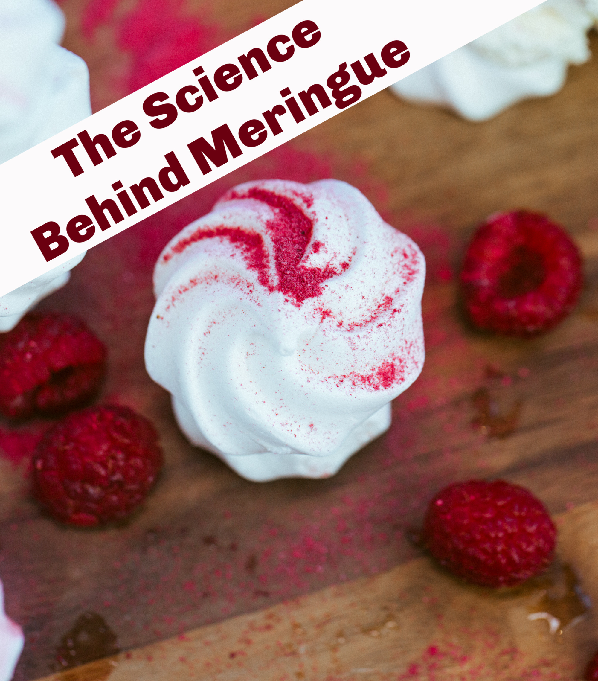 Meringue and raspberries - the science behind meringue